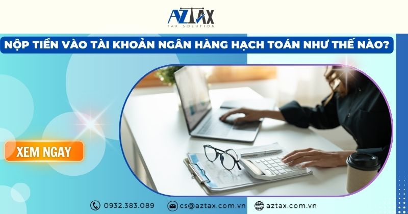 Nộp tiền vào tài khoản ngân hàng hạch toán như thế nào?