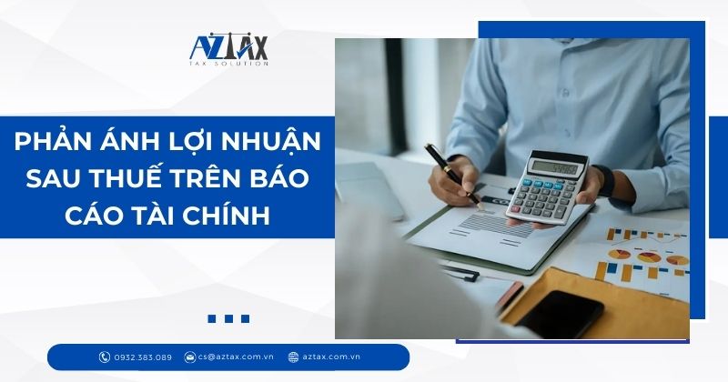 Phản ánh lợi nhuận sau thuế trên báo cáo tài chính