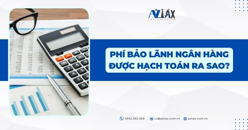 Phí bảo lãnh ngân hàng được hạch toán ra sao?