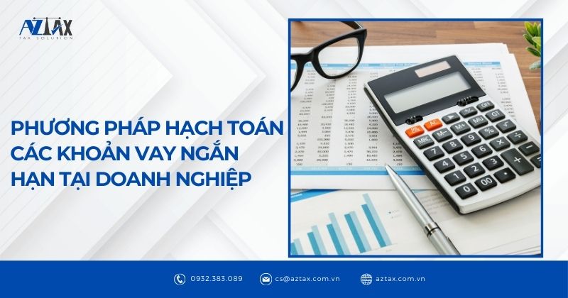 Phương pháp hạch toán các khoản vay ngắn hạn tại doanh nghiệp