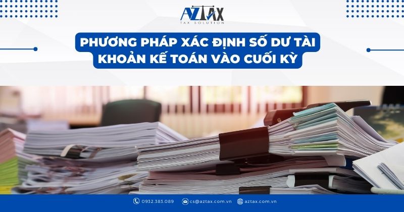 Phương pháp xác định số dư tài khoản kế toán vào cuối kỳ