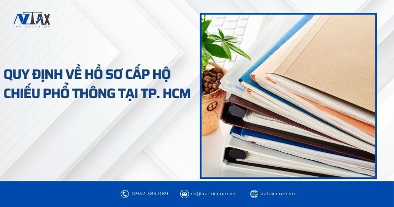 Quy định về hồ sơ cấp hộ chiếu phổ thông tại TP. HCM