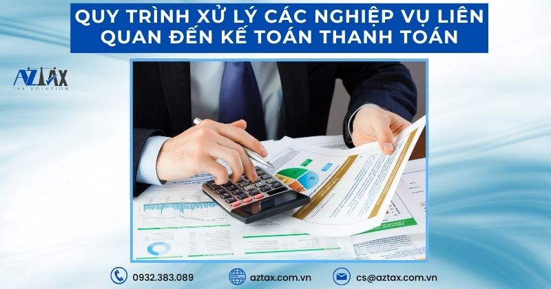 Quy trình xử lý các nghiệp vụ liên quan đến kế toán thanh toán