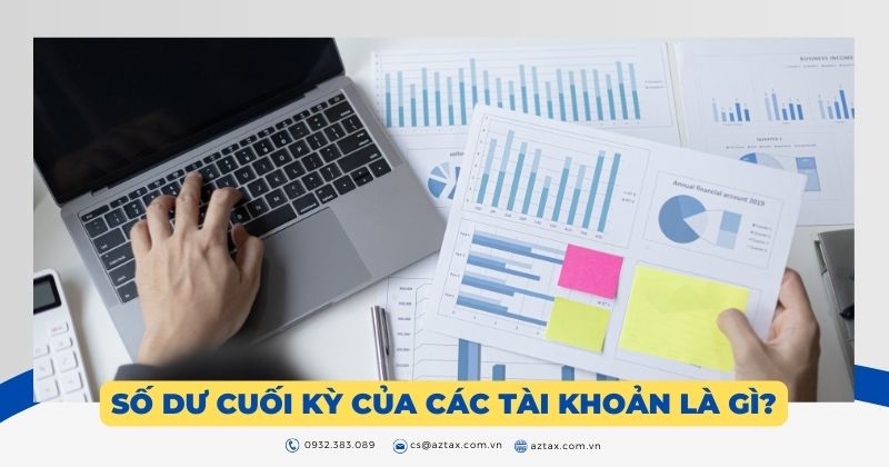 Số dư cuối kỳ của các tài khoản là gì?