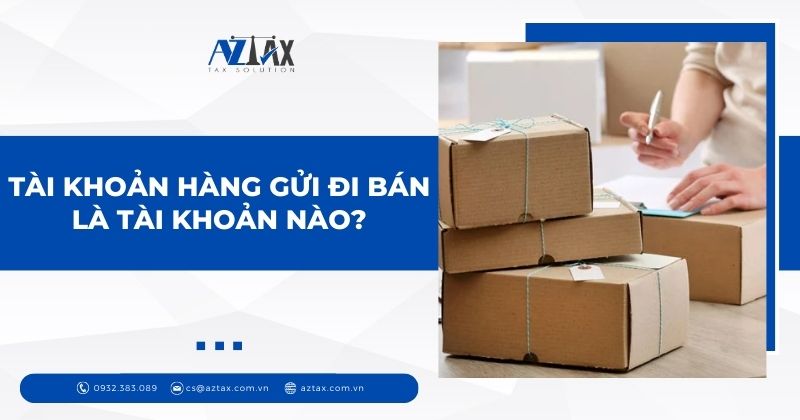 Tài khoản hàng gửi đi bán là tài khoản nào?