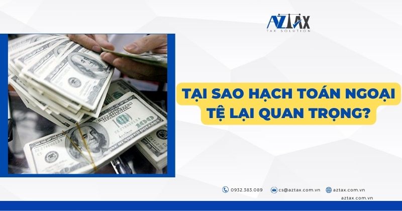 Tại sao hạch toán ngoại tệ lại quan trọng?