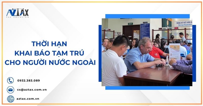 Thời hạn khai báo tạm trú cho người nước ngoài