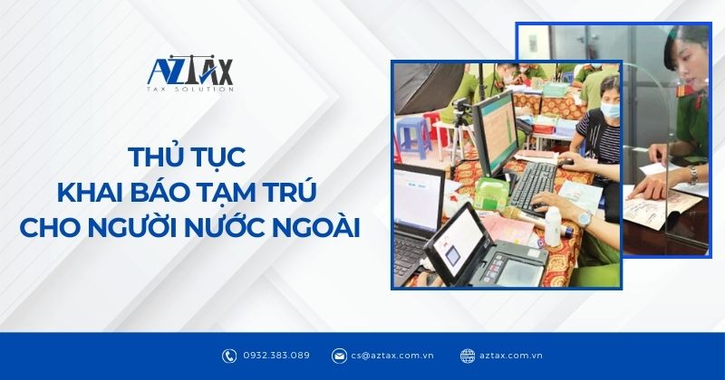 Thủ tục khai báo tạm trú cho người nước ngoài