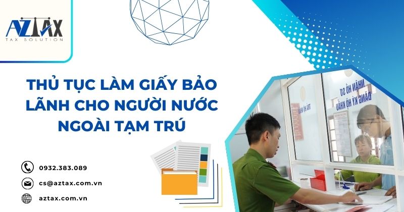 Thủ tục làm giấy bảo lãnh cho người nước ngoài tạm trú