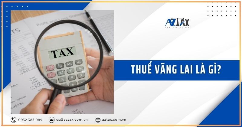 Thuế vãng lai là gì?