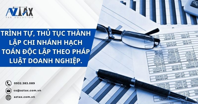 Trình tự, thủ tục thành lập chi nhánh hạch toán độc lập theo pháp luật doanh nghiệp.