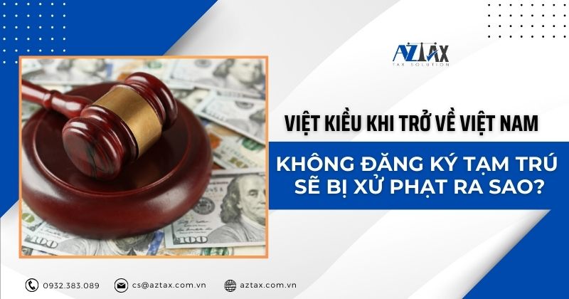 Việt kiều khi về Việt Nam không đăng ký tạm trú sẽ bị xử phạt ra sao?