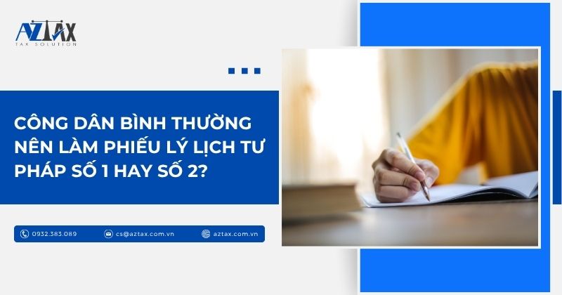 Công dân bình thường nên làm Phiếu lý lịch tư pháp số 1 hay số 2?