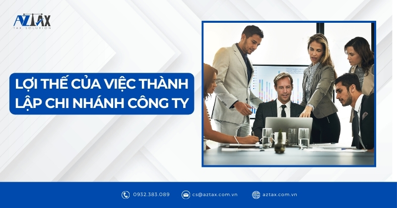 Lợi thế của việc thành lập chi nhánh công ty