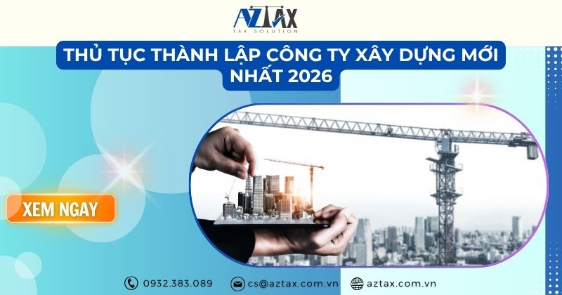 Thủ tục thành lập công ty xây dựng mới nhất 2026