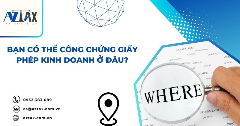 Bạn có thể công chứng giấy phép kinh doanh ở đâu