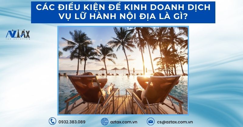 Các điều kiện để kinh doanh dịch vụ lữ hành nội địa là gì?