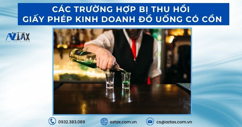 Các trường hợp bị thu hồi giấy phép kinh doanh đồ uống có cồn