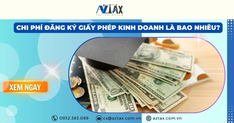 Chi phí đăng ký giấy phép kinh doanh là bao nhiêu?