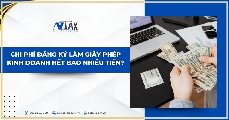 Chi phí đăng ký làm giấy phép kinh doanh hết bao nhiêu?