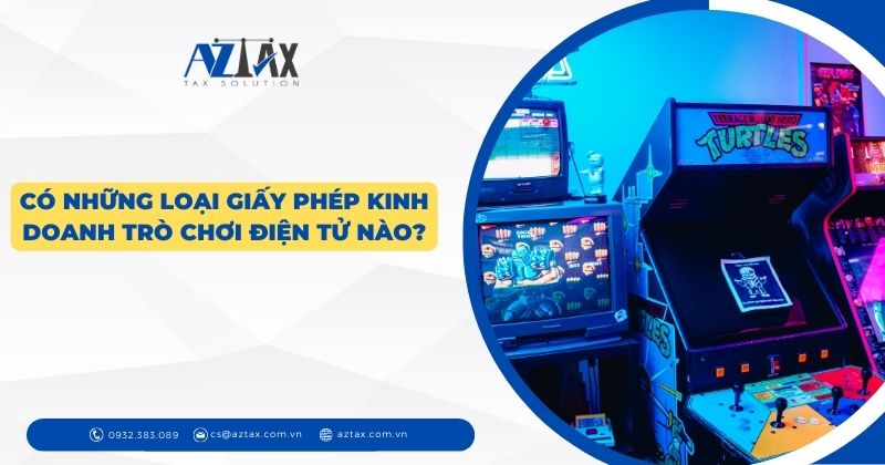 Có những loại giấy phép kinh doanh trò chơi điện tử nào?