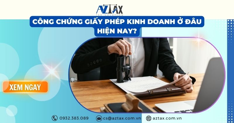 Công chứng giấy phép kinh doanh ở đâu hiện nay