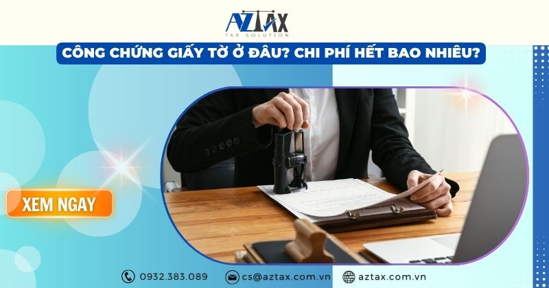 Công chứng giấy tờ ở đâu? Chi phí hết bao nhiêu?