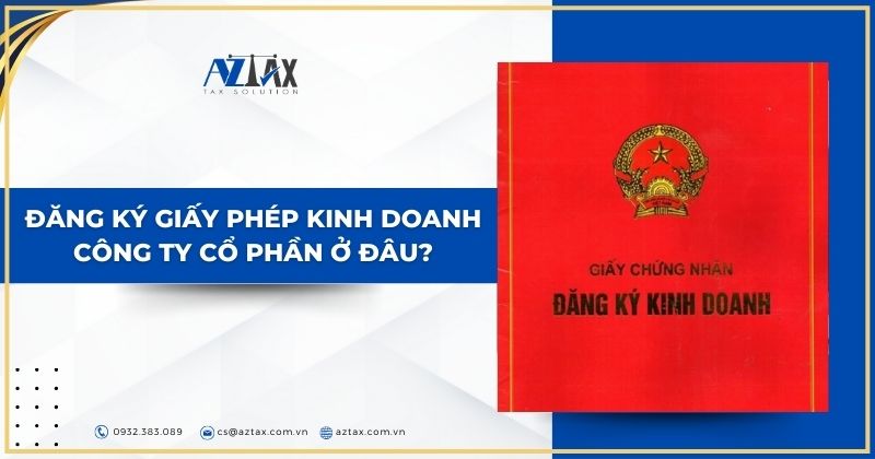 Đăng ký giấy phép kinh doanh công ty cổ phần ở đâu?