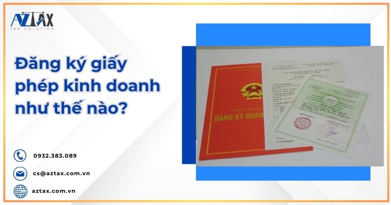 Đăng ký giấy phép kinh doanh như thế nào?