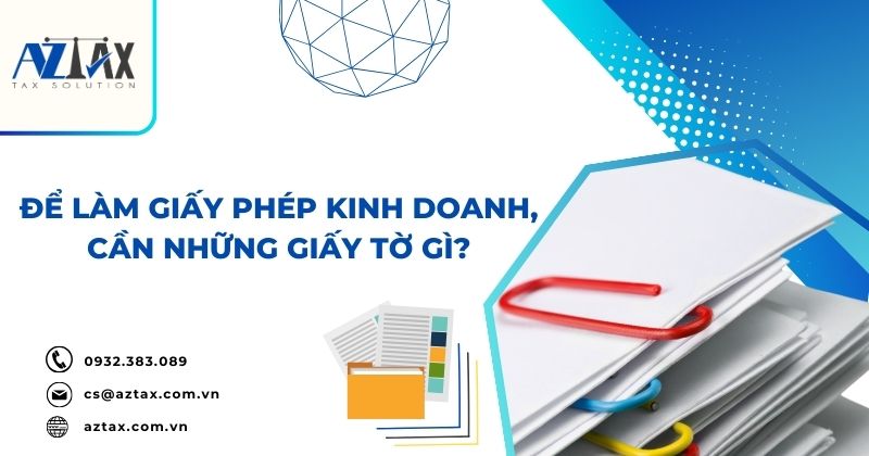 Làm giấy phép kinh doanh cần giấy tờ gì?