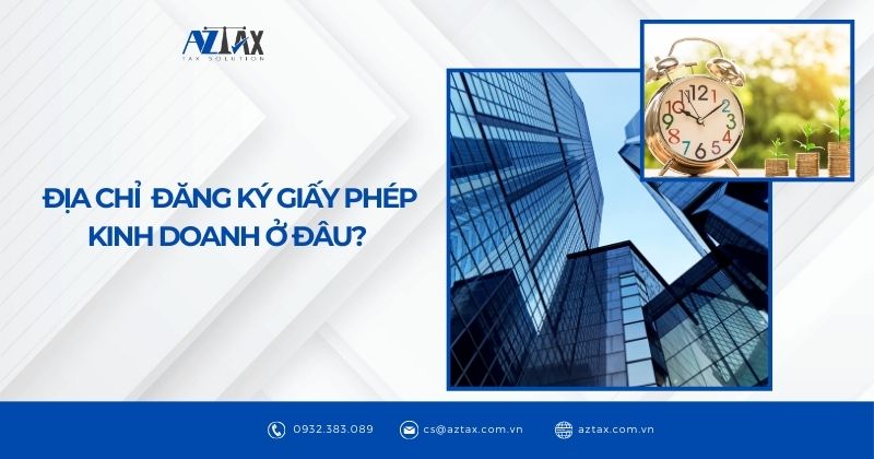 Địa chỉ đăng ký giấy phép kinh doanh ở đâu?