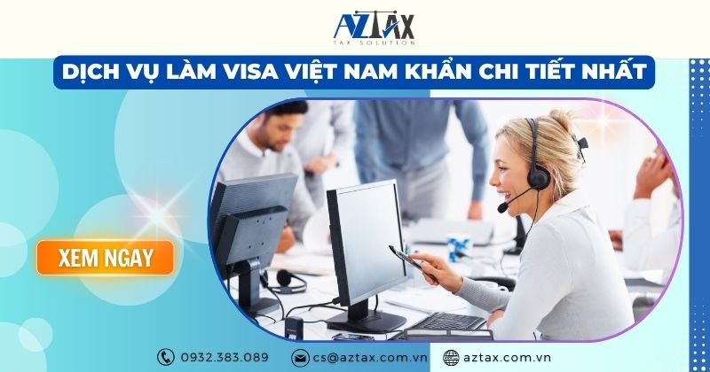 Dịch vụ làm visa Việt Nam khẩn chi tiết nhất