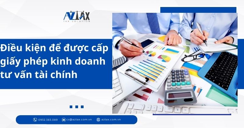 Điều kiện để được cấp giấy phép kinh doanh tư vấn tài chính