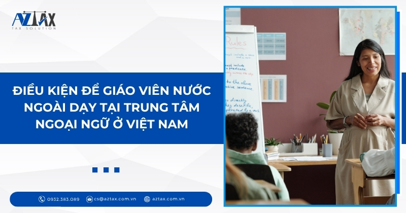 Điều kiện để giáo viên nước ngoài dạy tại trung tâm ngoại ngữ ở Việt Nam