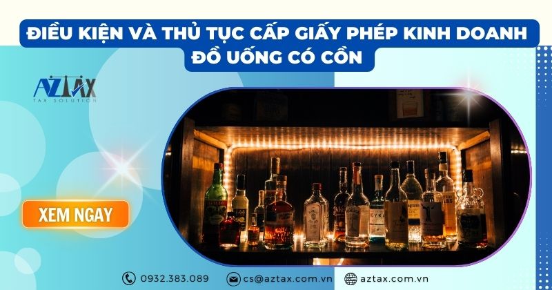 Điều kiện và thủ tục cấp giấy phép kinh doanh đồ uống có cồn