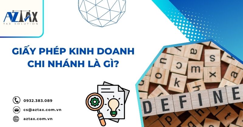 Giấy phép kinh doanh chi nhánh là gì?