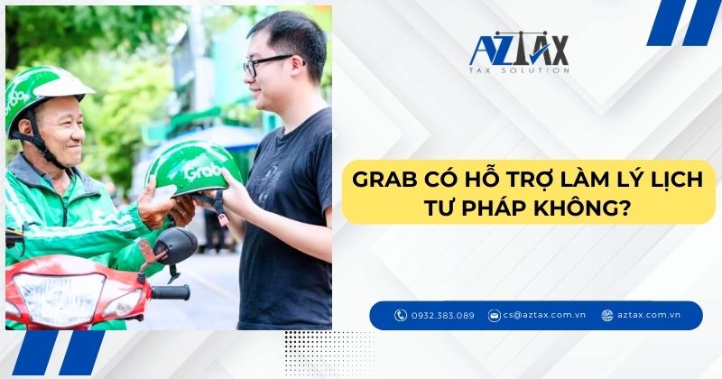 Grab có hỗ trợ làm lý lịch tư pháp không?