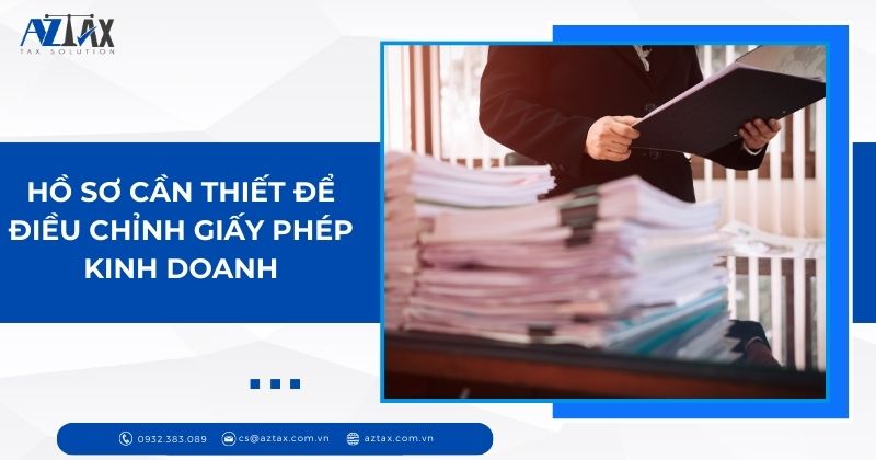 Hồ sơ cần thiết để điều chỉnh giấy phép kinh doanh