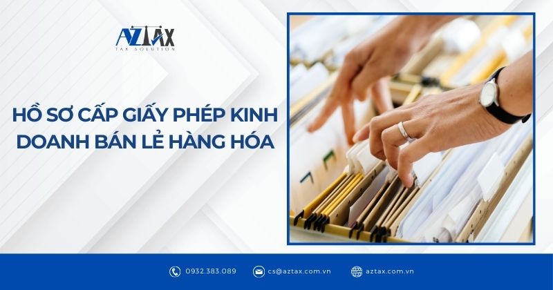 Hồ sơ cấp giấy phép kinh doanh bản lẻ hàng hóa