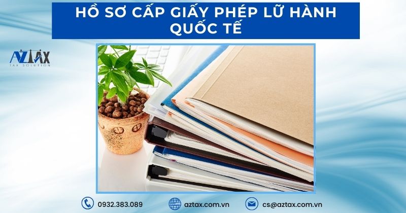 Hồ sơ cấp giấy phép lữ hành quốc tế