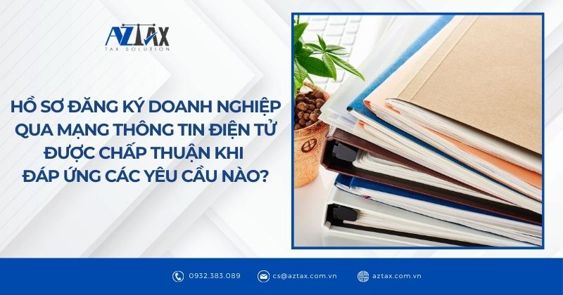 Hồ sơ đăng ký doanh nghiệp trực tuyến được chấp thuận khi đáp ứng những yêu cầu nào