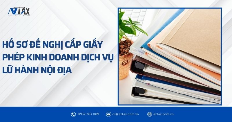 Hồ sơ đề nghị cấp giấy phép kinh doanh dịch vụ lữ hành nội địa