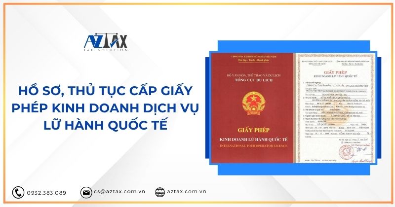 Hồ sơ, thủ tục cấp giấy phép kinh doanh dịch vụ lữ hành quốc tế