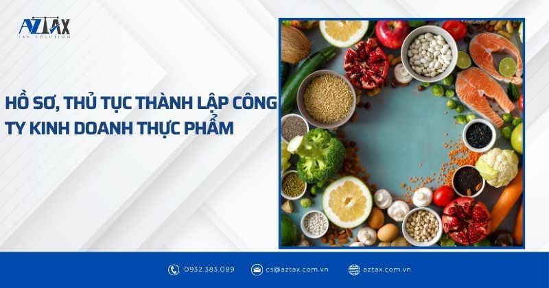 Hồ sơ, thủ tục thành lập công ty kinh doanh thực phẩm