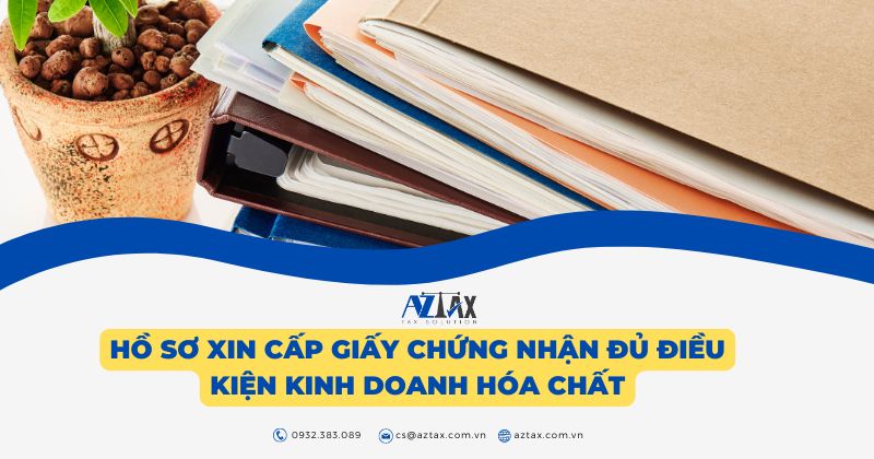 Hồ sơ xin cấp giấy chứng nhận đủ điều kiện kinh doanh hóa chất