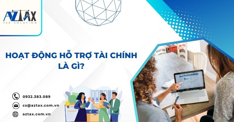 Hoạt động hỗ trợ tài chính là gì?