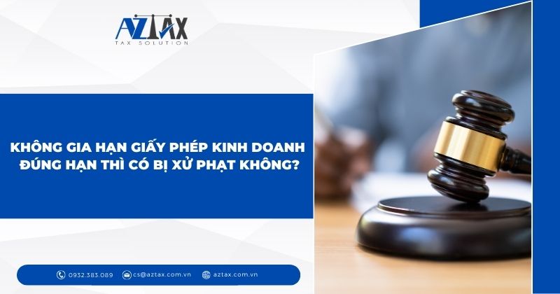 Không gia hạn giấy phép kinh doanh đúng hạn thì có bị xử phạt không?