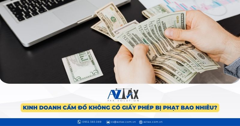 Kinh doanh cầm đồ không có giấy phép bị phạt bao nhiêu?