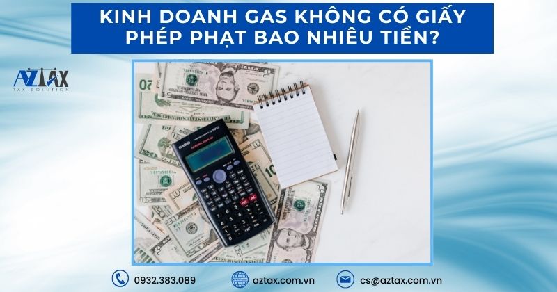 Kinh doanh gas không có giấy phép phạt bao nhiêu tiền?