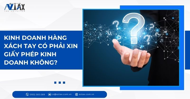 Kinh doanh hàng xách tay có phải xin giấy phép kinh doanh không?